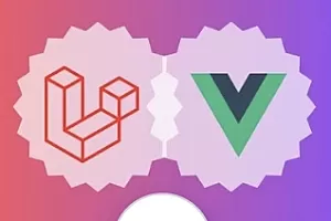 Laravel, Vue & Inertia 全栈网页开发